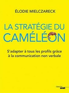Livre Stratégie du caméléon- profils grâce à la communication non verbale d'Elodie Mielczareck